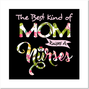 Womens The Best Kind Of Mom Raises A Nurse Tshirt Mother_s Day Gift Posters and Art